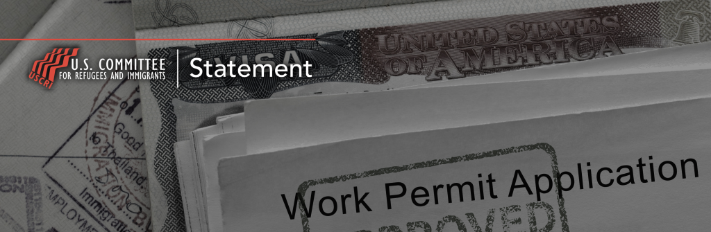 Statement – USCRI Calls on DHS to Withdraw Proposed Rule that Could Pause Asylum Seekers’ Work Permit Applications Up to 173 Years