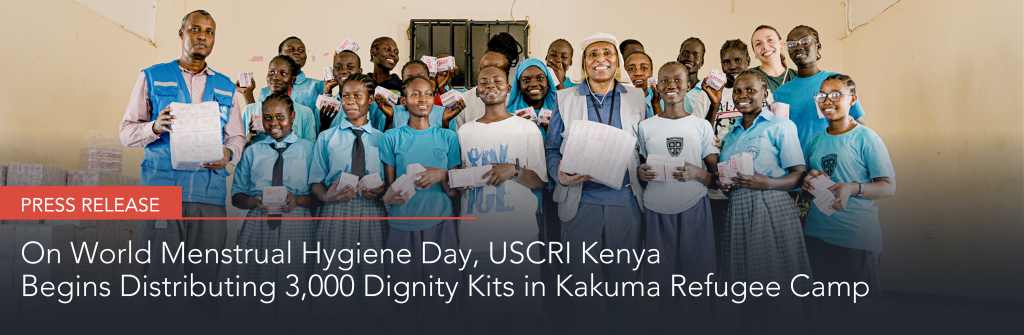Press Release: On World Menstrual Hygiene Day, USCRI Kenya Begins Distributing 3,000 Dignity Kits in Kakuma Refugee Camp