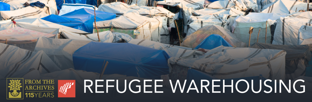 From the Archives: Refugee Warehousing