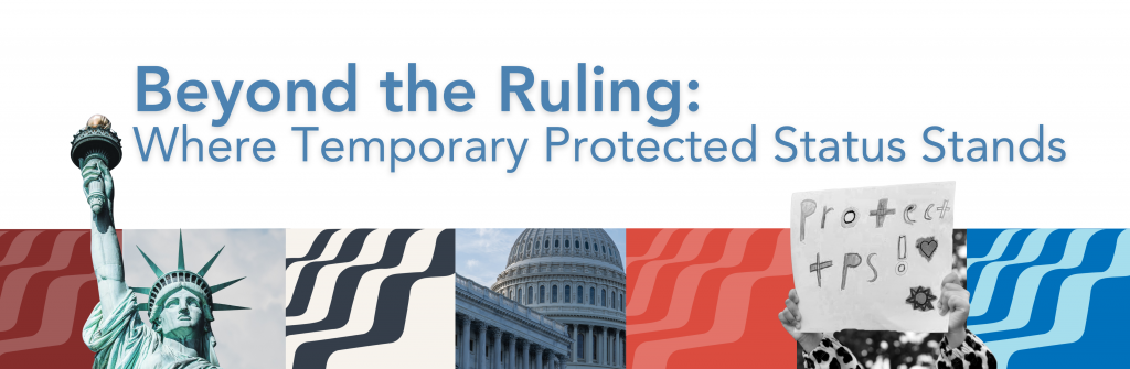 Beyond the Ruling: Where Temporary Protected Status Stands