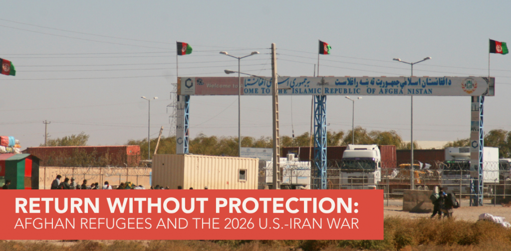 Return Without Protection: Afghan Refugees and the 2026 U.S.-Iran War